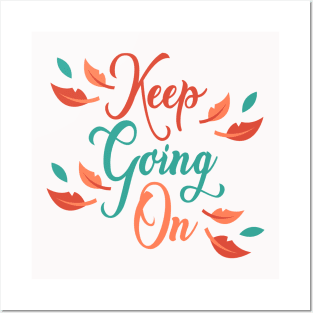 Keep Going On qoute Posters and Art